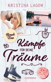 Cover von (Break Free) Kämpfe für deine Träume