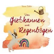 Cover von Von Gießkannen und Regenbögen