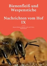 Cover von Bienenfleiß und Wespenstiche - Nachrichten vom Hof IX