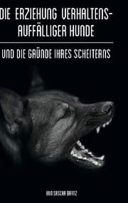 Cover von Die Erziehung verhaltensauffälliger Hunde