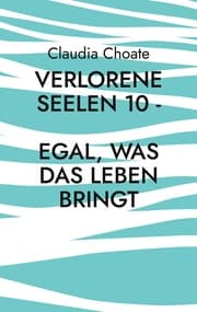 Cover von Verlorene Seelen 10 - Egal, was das Leben bringt