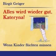 Cover von Alles wird wieder gut, Kateryna!