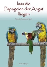 Cover von Lass die Papageien der Angst fliegen