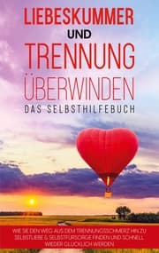 Cover von Liebeskummer und Trennung überwinden - Das Selbsthilfebuch