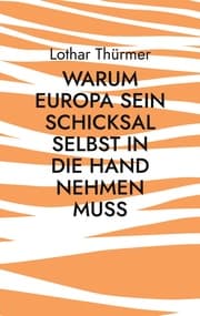 Cover von Warum Europa sein Schicksal selbst in die Hand nehmen muss