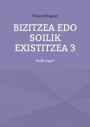 Cover von Bizitzea edo soilik existitzea 3