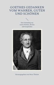 Cover von Goethes Gedanken vom Wahren, Guten und Schönen