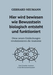 Cover von Hier wird bewiesen wie Bewusstsein biologisch entsteht und funktioniert