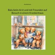 Cover von Balu beim Arzt und mit Freunden auf Besuch in einem Krankenhaus