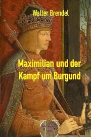 Cover von Maximilian und der Kampf um Burgund