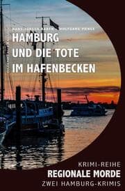 Cover von Hamburg und die Tote im Hafenbecken - Regionale Morde: 2 Hamburg-Krimis: Krimi-Reihe