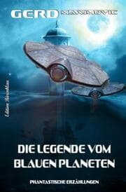 Cover von Die Legende vom Blauen Planeten - Phantastische Erzählungen