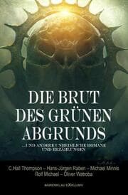 Cover von Die Brut des Grünen Abgrunds - Fünf unheimliche Romane und Erzählungen