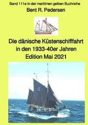 Cover von Die dänische Küstenschifffahrt In den 1933-40er Jahren - Band 111e in der maritimen gelben Buchreihe - Farbe - bei Jürgen Ruszkowski