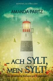 Cover von ach Sylt, mein Sylt! - Drei kurze romantische Romane und Erzählungen