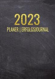 Cover von Terminkalender 2023 - Erfolgsjournal 2023 - Von Januar bis Dezember - mit Wöchentlicher Monatlicher Zielsetung - Vision Board - Motivationsplaner