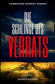 Cover von DIE SCHLINGE DES VERRATS: Kriminalroman - Kommissar Norbert Hübner 7