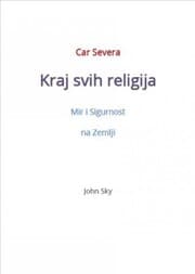 Cover von Car Severa, Kraj svih religija, Mir i Sigurnost na Zemlji