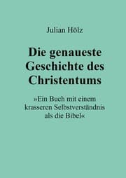 Cover von Die genaueste Geschichte des Christentums