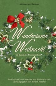 Cover von Wundersame Weihnacht - Im Bann des Nussknackers: Geschichten und Märchen zur Weihnachtszeit