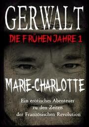 Cover von Gerwalt, die frühen Jahre 1: Marie-Charlotte