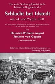 Cover von Heinrich v. Gagern: Die erste Schleswig-Holsteinische Infanterie-Brigade in der Schlacht bei Idstedt am 24. und 25.Juli 1850.