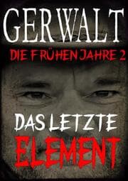 Cover von Gerwalt, die frühen Jahre 2: Das letzte Element