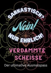 Cover von Sarkasmus? Nein nur ehrlich. Verdammte Scheisse!
