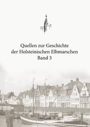 Cover von Quellen zur Geschichte der Holsteinischen Elbmarschen