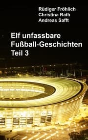 Cover von Elf unfassbare Fußball-Geschichten - Teil 3