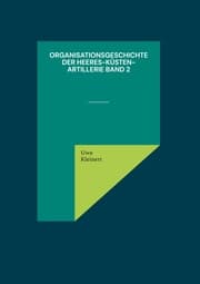 Cover von Organisationsgeschichte der Heeres-Küsten-Artillerie Band 2