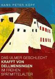 Cover von Das Ulmer Geschlecht Krafft von Dellmensingen im frühen Spätmittelalter