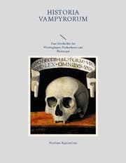 Cover von Historia Vampyrorum, das ist: Geschichte und umständliche Beschreibung derer im Grabe schmatzenden, wiederkehrenden, und denen Lebendigen das Blut aussaugenden Toten