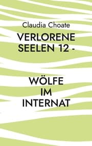Cover von Verlorene Seelen 12 - Wölfe im Internat