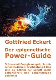 Cover von Der epigenetische Power-Guide. Schluss mit Energiemangel, chronischer Müdigkeit, Erschöpfung & Co.: Wie du Schritt für Schritt mehr Lebenskraft und Lebensfreude gewinnst