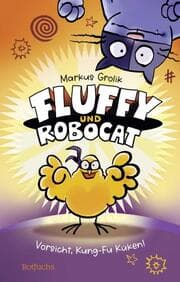 Cover von Fluffy und Robocat 1 - Vorsicht, Kung-Fu Küken!