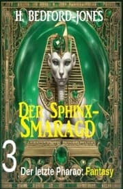 Cover von Der letzte Pharao: Fantasy: Der Sphinx Smaragd 3