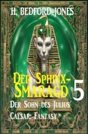 Cover von Der Sohn des Julius Caesar: Fantasy: Der Sphinx Smaragd 5