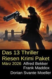 Cover von Das 13 Thriller Riesen Krimi Paket März 2026