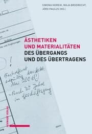 Cover von Ästhetiken und Materialitäten des Übergangs und des Übertragens