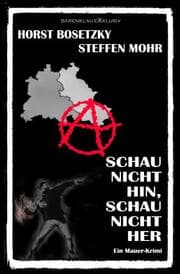 Cover von Schau nicht hin, Schau nicht her - Ein Berliner Mauer-Krimi