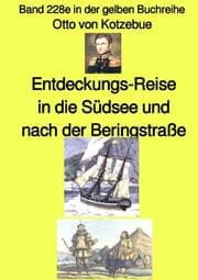 Cover von Entdeckungs-Reise in die Südsee und nach der Beringstraße - Band 228e in der gelben Buchreihe - bei Jürgen Ruszkowski