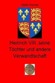 Cover von Heinrich VIII., seine Töchter und andere Verwandtschaft