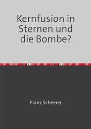 Cover von Kernfusion in Sternen und die Bombe?