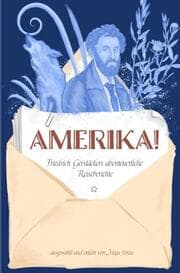 Cover von Amerika! Friedrich Gerstäckers abenteuerliche Reiseberichte