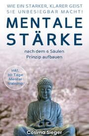 Cover von WIE EIN STARKER, KLARER GEIST SIE UNBESIEGBAR MACHT! Mentale Stärke nach dem 6 Säulen Prinzip aufbauen