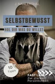 Cover von Selbstbewusst sein heißt, Du wählst das Spiel! 10 Tipps zum starken Selbstbewusstsein, die Dich stark und erfolgreich machen