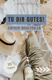 Cover von Du darfst Dich wohlfühlen! 10 Tipps mit großer Wirkung für mehr Selbstfürsorge und Wohlbefinden
