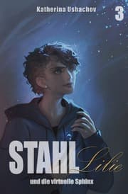Cover von Stahllilie und die virtuelle Sphinx