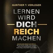 Cover von Lernen wird dich reich machen - Nur Bildung bringt dir Erfolg: Wie du mit den richtigen Tools, stetigem Lernen und praxisbezogenem Wissen deinen Weg zu finanzieller Freiheit findest